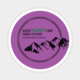 Good Planets are hard to find! Magnet